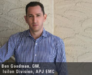 Ben Goodman, GM, Isilon Division, APJ EMC 
