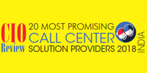 20 Most Promising Call Center Solution Providers - 2018