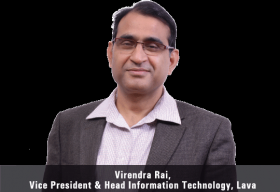 Virendra Raj, Vice President & Head Information Technology, Lava International Limited