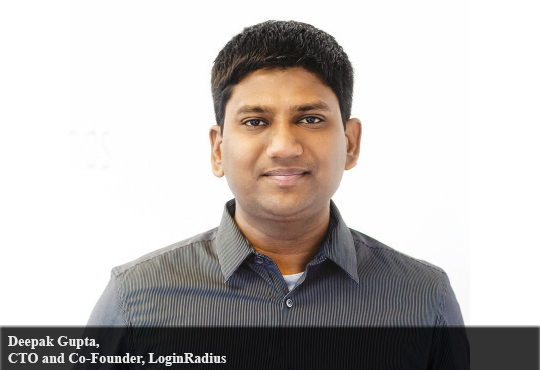 Deepak Gupta, CTO and Co-Founder, LoginRadius