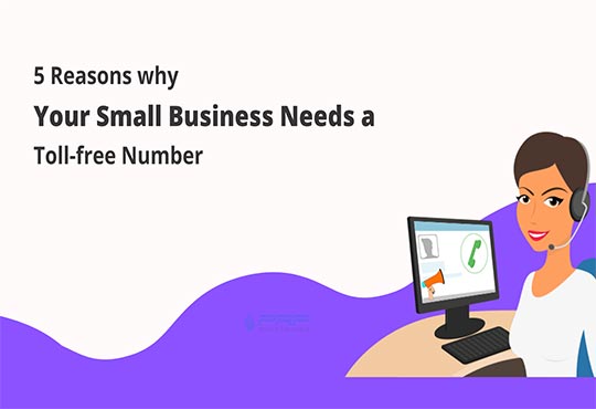 5 Reasons Why Your Small Business Needs A Toll-Free Number